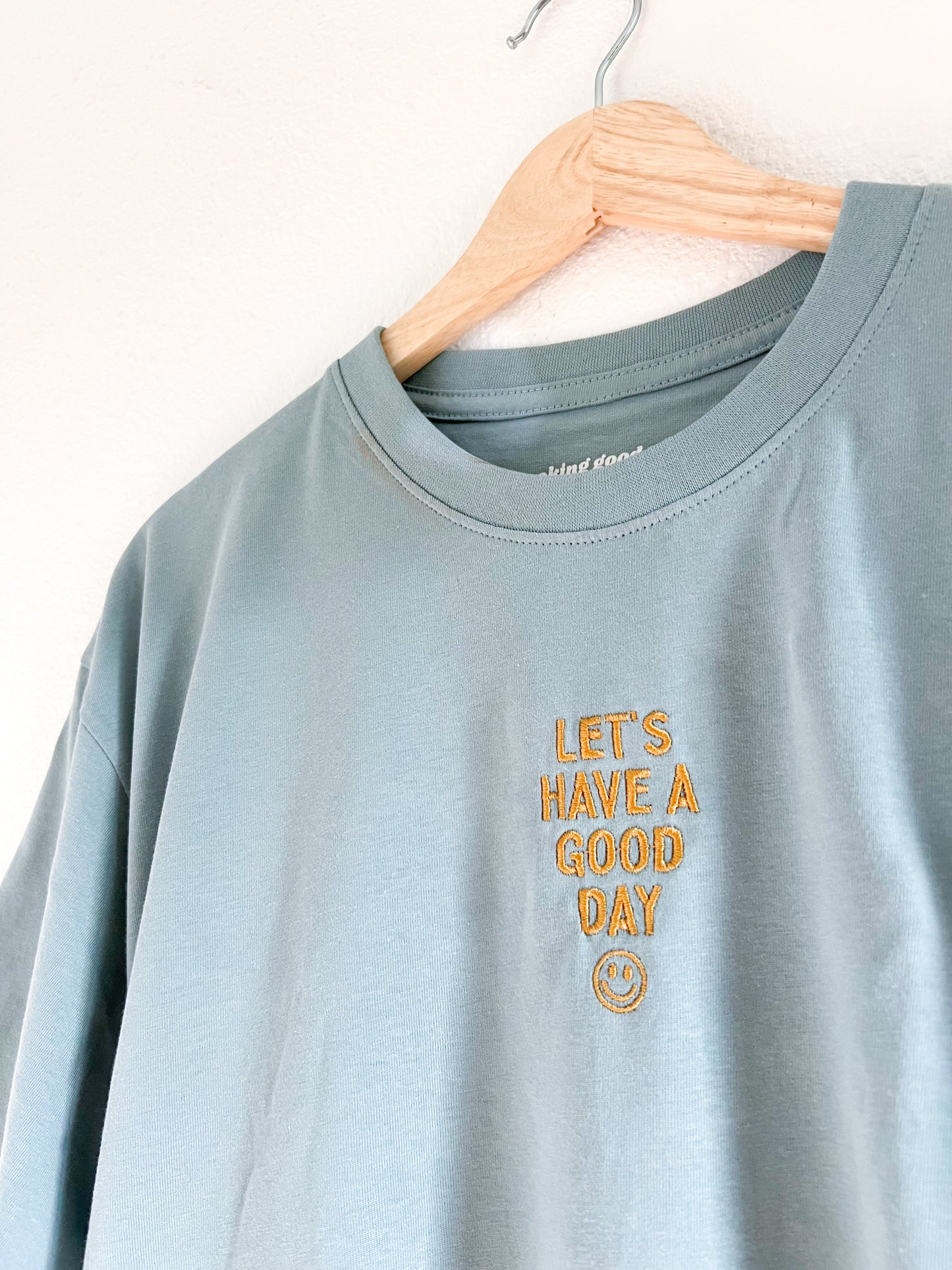 Let’s Have A Good Day Embroidered Tee
